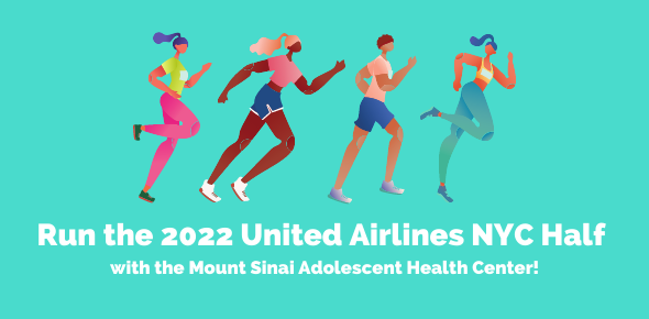 Illustration of people running, with text that reads, "Run the 2022 United Airlines NYC Half with the Mount Sinai Adolescent Health Center!"